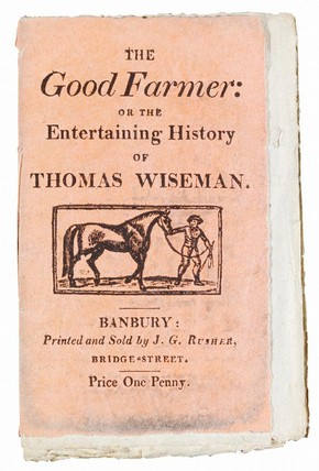 'The good farmer', Banbury: Printed and sold by J.G. Rusher, Bridge-Street, [1810]. NAL Pressmark: MB.GOOF.RU