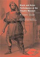 Cover of the Black and Asian Performance at the Theatre Museum - A User's Guide publication