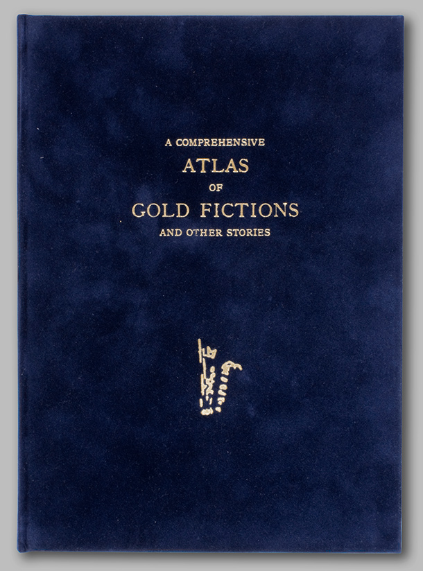 A Comprehensive Atlas of Gold Fictions, Cover, Aram Moordian, 2011, © Aram Moordian. Produced in collaboration with Unknown Fields Division at the Architectural Association