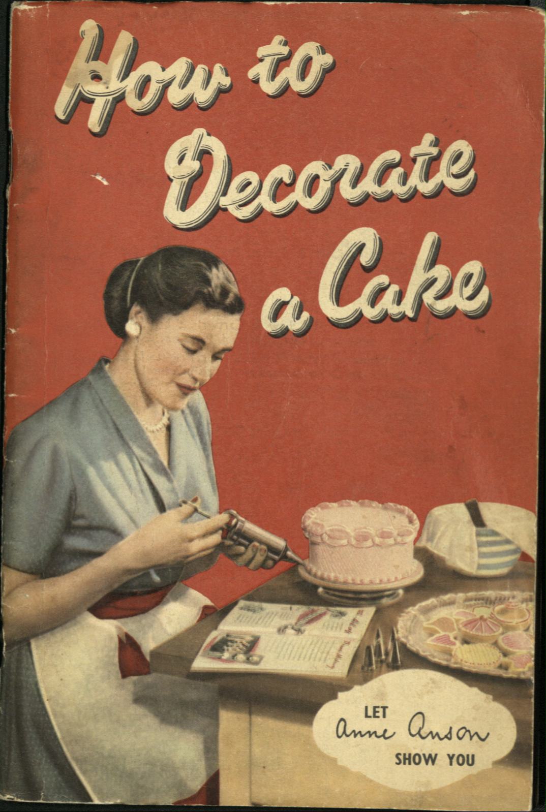 Cover of How to Decorate a Cake, let Anne Anson show you.