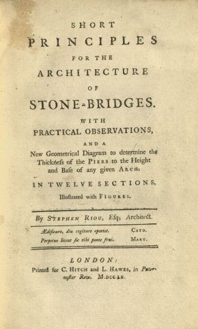 Short principles for the architecture of stone-bridges, by Stephen Riou. Book, published London: C. Hitch and L. Hawes, 1760. NAL: 38041800915027