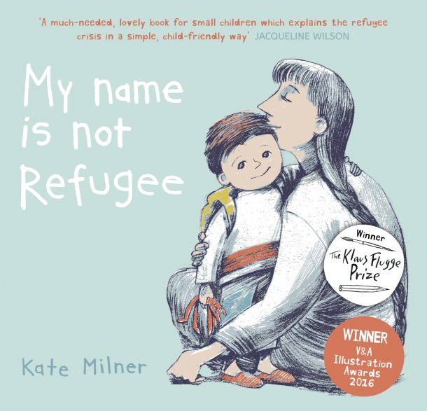 Front Cover of My Name is Not Refugee shows child migrant embracing his mother against a plan background. 