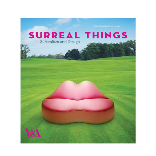 Surreal Things: Surrealism and Design - official exhibition book (hardback)