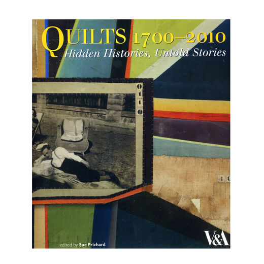 Quilts 1700 - 2010 Hidden Histories