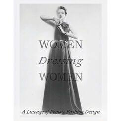 Women Dressing Women : A Lineage of Female Fashion Design