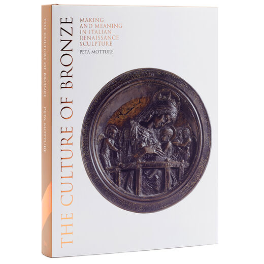 The Culture of Bronze: Making and Meaning in Renaissance Sculpture