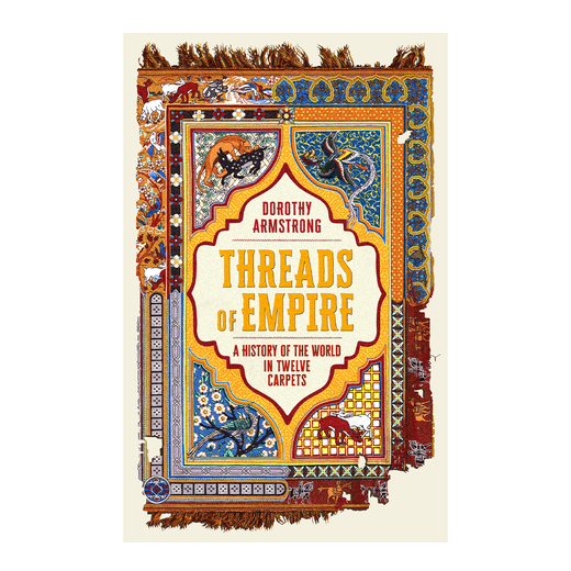 Dorothy Armstrong traces the history of carpets through 12 stories of precious rugs