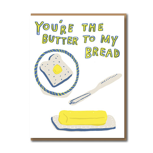 You're the butter to my bread greeting card