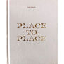 Place to Place - Limited edition book