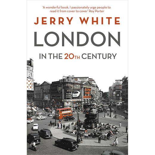 London in the Twentieth Century: A City and Its People