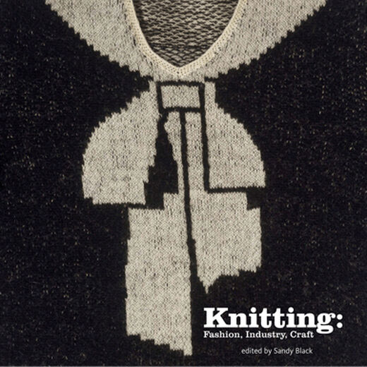 Knitting: Fashion, Industry, Craft