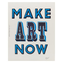 Make Art Now print by A Two Pipe Problem Letterpress - blue