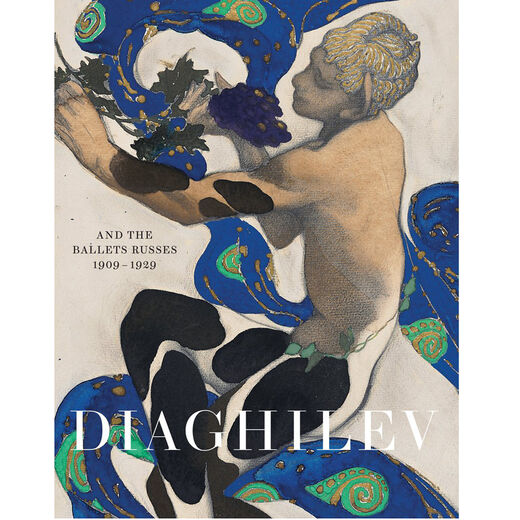 Diaghilev and the Golden Age of the Ballets Russes 1909 - 1929