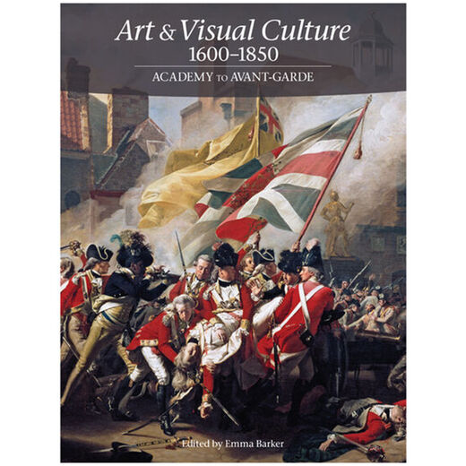 Art & Visual Culture 1600 - 1850: Academy to Avant-Garde