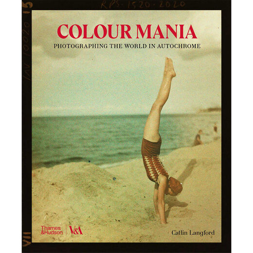 Colour Mania: Photographing the World in Autochrome