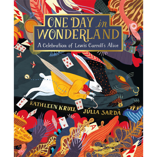 One Day in Wonderland: A Celebration of Lewis Carroll&rsquo;s Alice