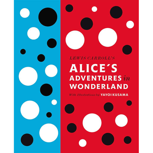 Alice’s Adventures in Wonderland, illustrated by Yayoi Kusama