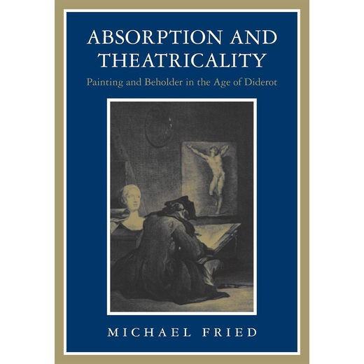 Absorption and Theatricality: Painting and Beholder in the Age of Diderot