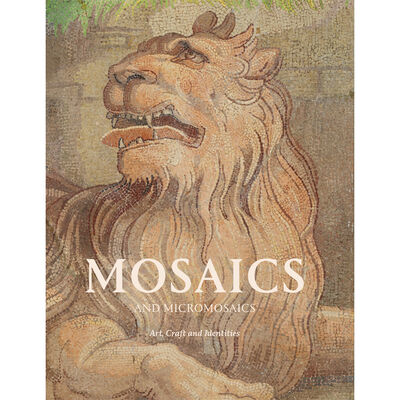 Mosaics and Micro Mosaics: Art, Craft and Identities