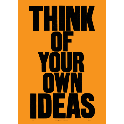 A rallying cry for originality, this limited edition print by renowned graphic and letterpress artist Anthony Burrill reimagines a poster held in the museum collection.