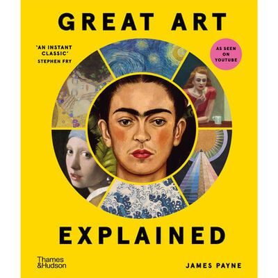 Great Art Explained : The Stories Behind the World's Greatest Masterpieces