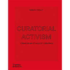 Curatorial Activism : Towards an Ethics of Curating