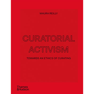 Curatorial Activism : Towards an Ethics of Curating