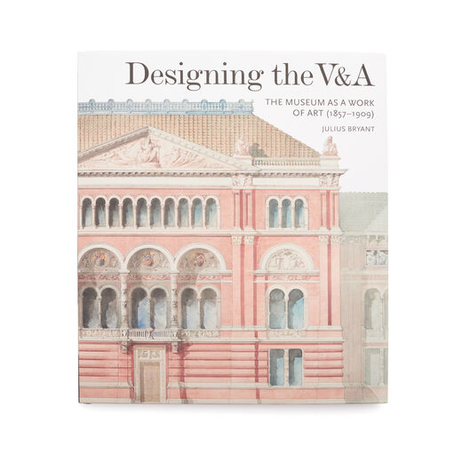 Designing the V&A: The Museum as a Work of Art (1857-1909)