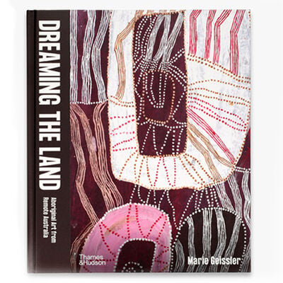 Dreaming the Land : Aboriginal Art from Remote Australia