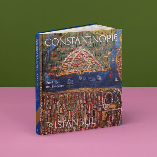 Constantinople to Istanbul: One City, Two Empires exhibition book