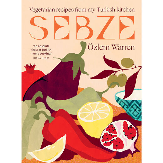 Sebze : Vegetarian Recipes from My Turkish Kitchen