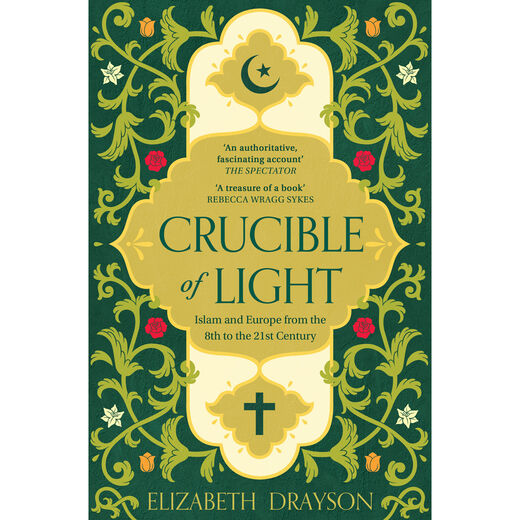 Crucible of Light: Islam and Europe from the 8th to the 21st Century