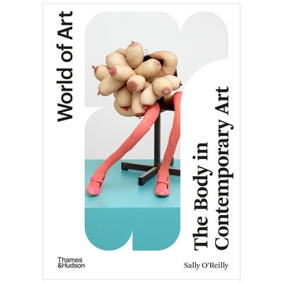 World of Art : The Body in Contemporary Art