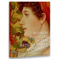 Women Pioneers of the Arts & Crafts Movement