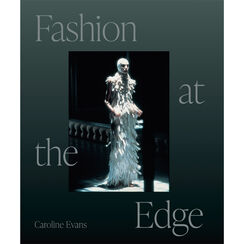 Fashion at the Edge : Spectacle, Modernity, and Deathliness