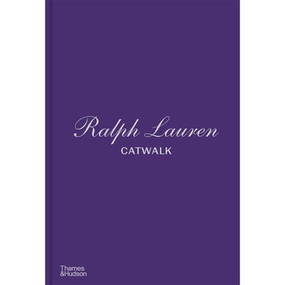 Ralph Lauren Catwalk: The Complete Collections: Official and Authorized