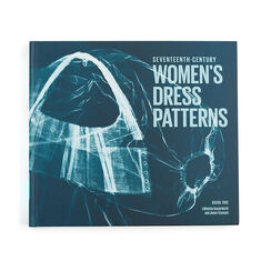 17th Century Women's Dress Patterns: Book One