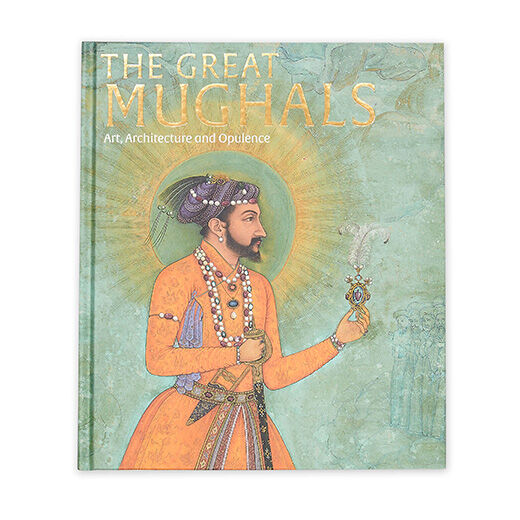 The Great Mughals: Art, Architecture and Opulence - exhibition book