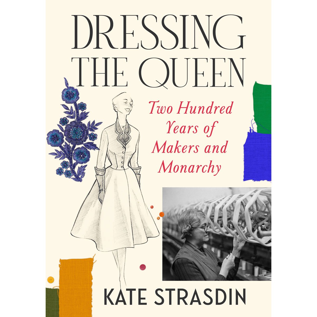 Dressing the Queen: Two Hundred Years of Makers & Monarchy