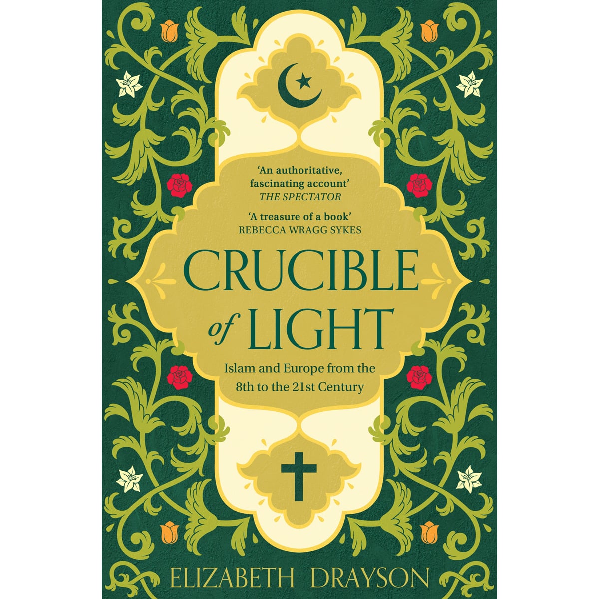Crucible of Light: Islam and Europe from the 8th to the 21st Century