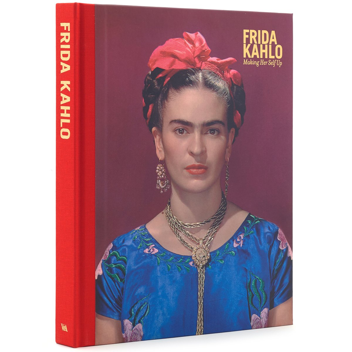 Frida Kahlo: Making Her Self Up - exhibition book