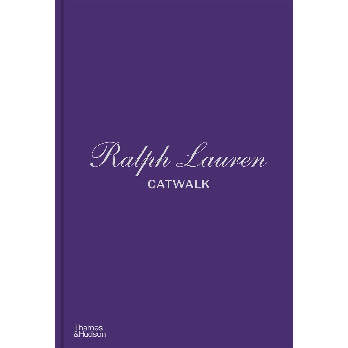Ralph Lauren Catwalk: The Complete Collections: Official and Authorized