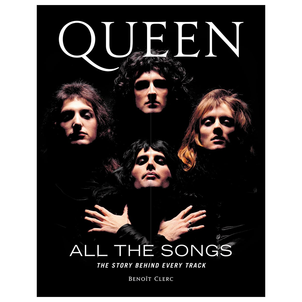 Queen All the Songs : The Story Behind Every Track